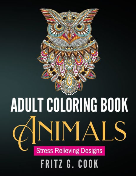 Adult Coloring Book: Animals: Stress Relieving Designs