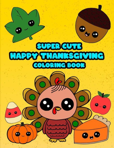 Happy Thanksgiving: Super Cute Coloring Pages Activity Book For A Toddler Kid To Color In Large Print Size