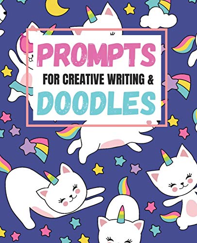 Prompts for Creative Writing and Doodles: Creative Writing with Fantasy Prompts and Unicorns