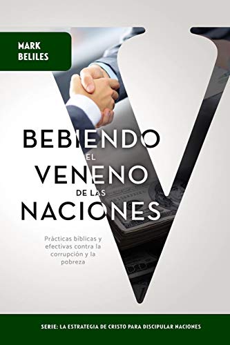 Tomando el Veneno de las Naciones: Venciendo la Corrupci??n y la Pobreza (Spanish Edition)