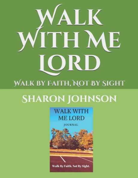 Walk With Me Lord : Walk By Faith, Not By Sight