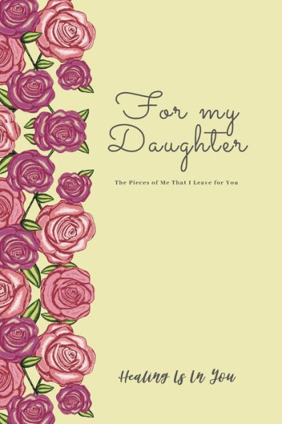 For My Daughter (Yellow Cover): The Pieces of Me That I Leave for You