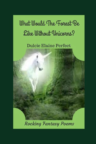 What Would The Forest Be Like Without Unicorns? : Unicorns Rock The Forest