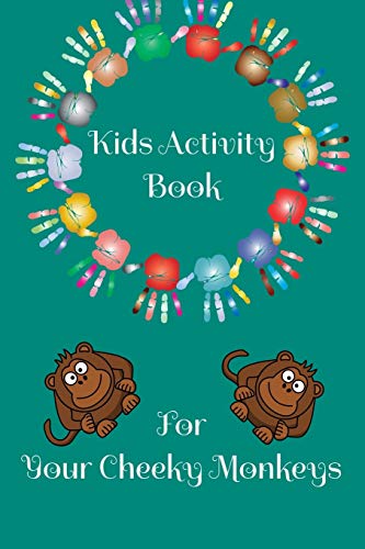 Activity Book For Kids: For Your Cheeky Monkeys