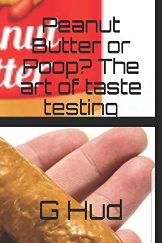 Peanut Butter or Poop? The art of taste testing (Gag Gift Books series)
