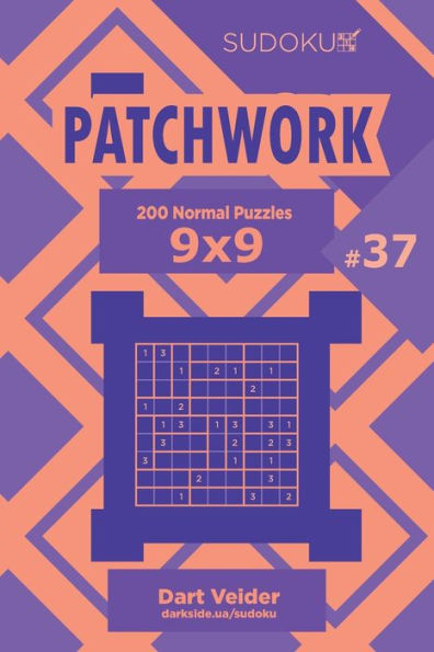 Sudoku Patchwork - 200 Normal Puzzles 9X9 (Volume 37)