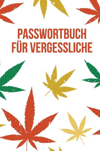 Passwortbuch F?r Vergessliche : Praktisches Passwort Buch Mit A-Z Register Zum Verwalten Von Passw?rtern, Zugangsdaten Und Pins - Mit Hanfmotiv