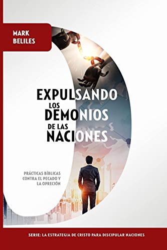 Expulsando los Demonios de las Naciones: Venciendo el Pecado y la Opresi??n (Spanish Edition)