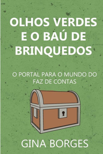 Olhos Verdes E O Ba? De Brinquedos : O Portal Para O Mundo Do Faz De Contas