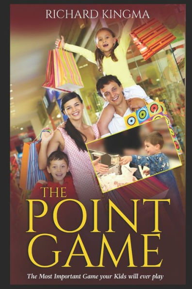 The Point Game : The Most Important Game Your Kids Will Ever Play