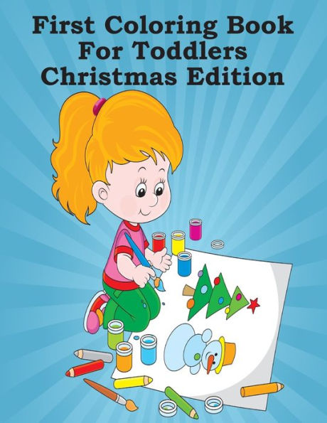 First Coloring Book For Toddlers Christmas Edition: 25 Images | 8.5" x 11"