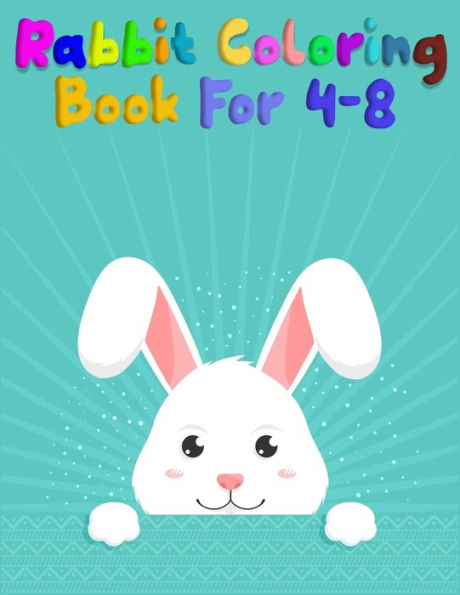 Rabbit Coloring Book For 4-8 : Super Rabbit Coloring Book Featuring With 50+ Paisley And Mandala Types Pattern Coloring Pages Ever
