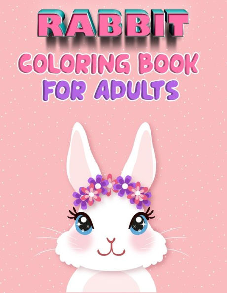 Rabbit Coloring Book For Adults : Excellent Rabbit Coloring Book Featuring With 50+ Paisley And Mandala Types Pattern Coloring Pages Ever
