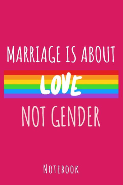 Marriage Is About Love Not Gender : A5 Notebook, Dotted, Dot Grid 120 Pages - 9781702608459