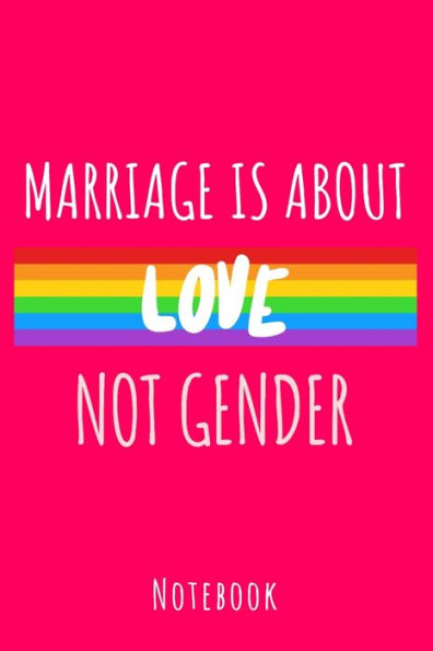 Marriage Is About Love Not Gender : A5 Notebook, Dotted, Dot Grid 120 Pages - 9781702608541