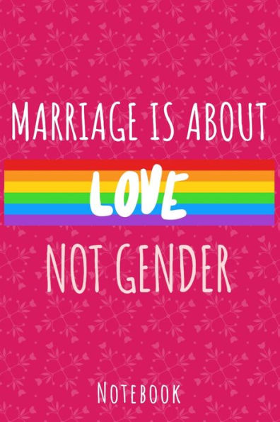 Marriage Is About Love Not Gender : A5 Notebook, Dotted, Dot Grid 120 Pages - 9781702608589
