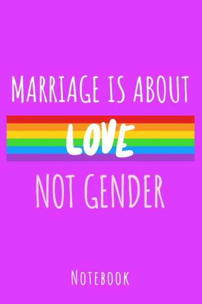 Marriage Is About Love Not Gender : A5 Notebook, Dotted, Dot Grid 120 Pages - 9781702609173