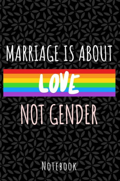 Marriage Is About Love Not Gender : A5 Notebook, Dotted, Dot Grid 120 Pages - 9781702609180