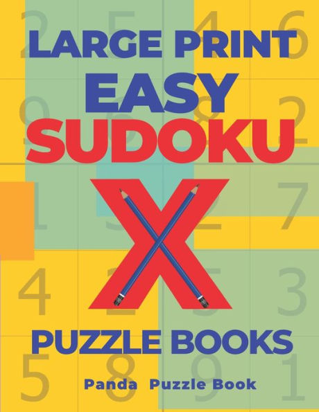 Large Print Easy Sudoku X Puzzle Books: 200 Mind Teaser Puzzles Sudoku X - Brain Games Book For Adults
