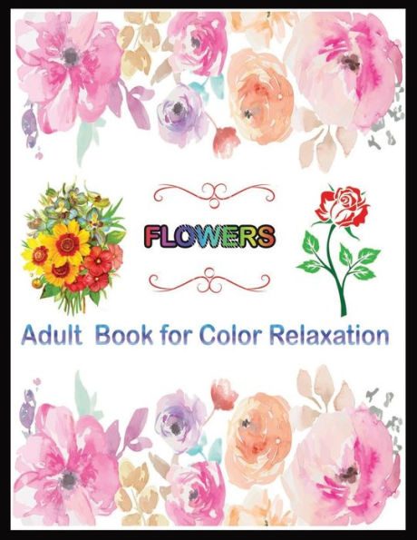 FLOWERS Adult book for color Relaxation