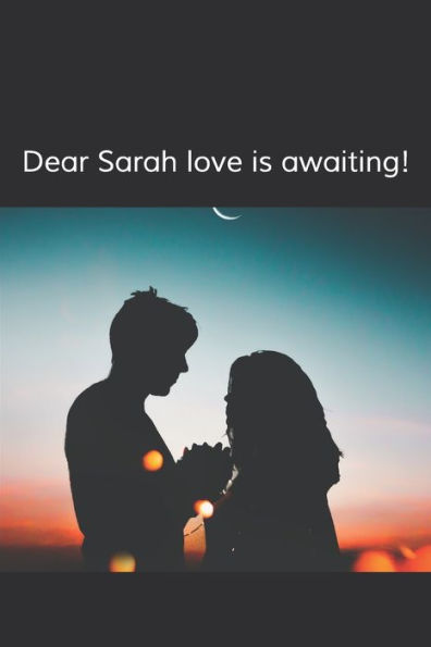 Dear Sarah,Love Is Awaiting!: An Adventurous Romcom.
