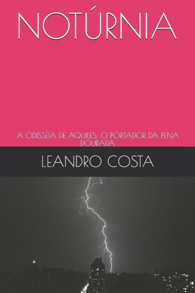 Notúrnia : A Odisséia De Aquiles: O Portador Da Pena Dourada