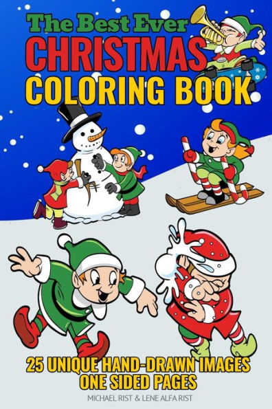 The Best Ever Christmas Coloring Book : 25 Unique Hand-Drawn Images - One Sided Pages (Ages 4-8)