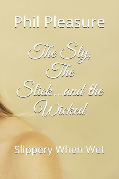 The Sly, The Slick...And The Wicked : Slippery When Wet