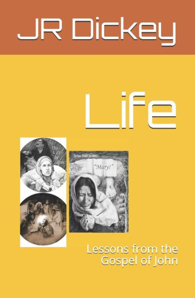 Life : Lessons From The Gospel Of John