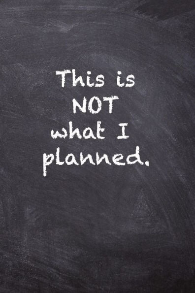 This Is Not What I Planned