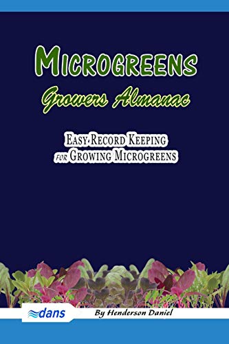 Microgreens Growers Almanac: Easy record keeping for growing Microgreens (Blue Cover) (Growers Almanac Microgreen)