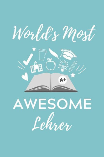 World's Most Awesome Lehrer : A5 Geschenkbuch Punktiert F?r Lehramt Studenten - Geschenkidee Zum Geburtstag - Studienbeginn - Erstes Semester - Schulabschluss - Lehrer - Abitur