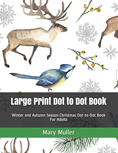 Large Print Dot to Dot Book: Winter and Autumn Season Christmas Dot-to-Dot Book For Adults (Dot to Dot Books for Adults)