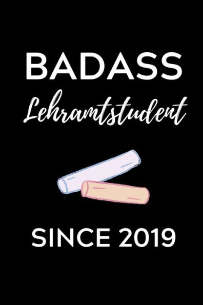 BADASS LEHRAMTSTUDENT SINCE 2019: A5 Geschenkbuch KARIERT f?r Lehramt Studenten | Geschenkidee zum Geburtstag | Studienbeginn | Erstes Semester | Schulabschluss | Lehrer | Abitur (German Edition) - 9781703041361