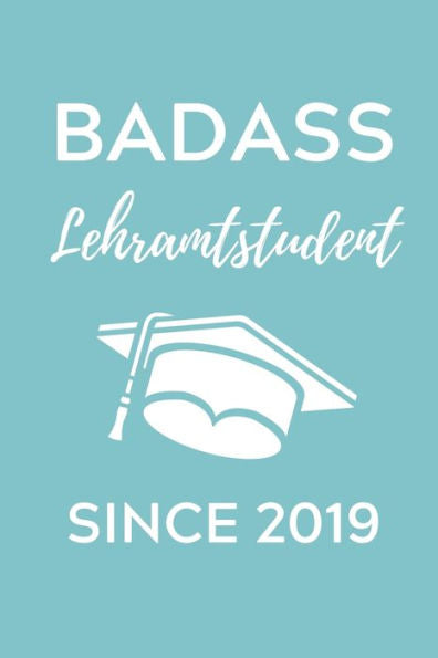 BADASS LEHRAMTSTUDENT SINCE 2019: A5 Geschenkbuch PUNKTIERT f?r Lehramt Studenten | Geschenkidee zum Geburtstag | Studienbeginn | Erstes Semester | Schulabschluss | Lehrer | Abitur (German Edition) - 9781703046977