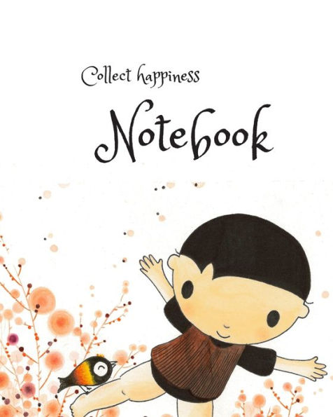 Collect happiness note book: Collect happiness and make the world a better place. - 9781703065787