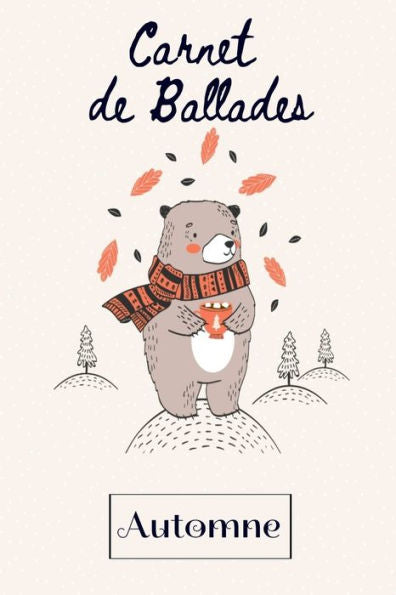 Carnet de Ballades Automne: carnet ? remplir | cadeau enfant | ours. (French Edition)