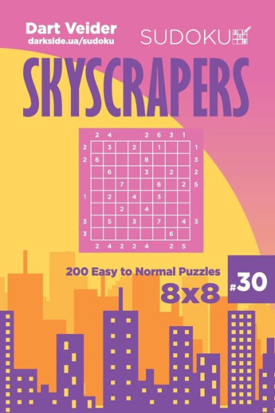 Sudoku Skyscrapers - 200 Easy To Normal Puzzles 8X8 - 9781703151022