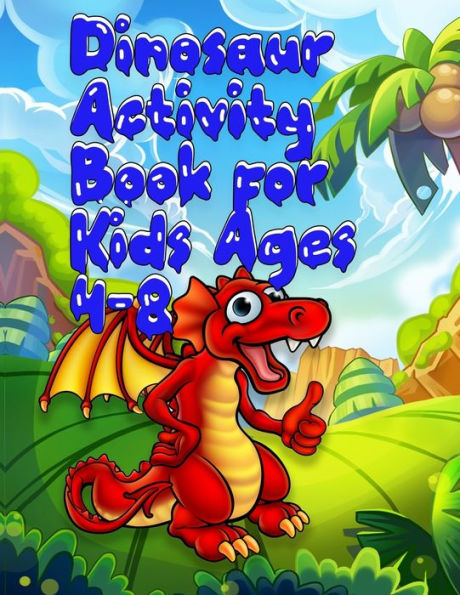 Dinosaur Activity Book for Kids Ages 4-8: Best Coloring book for Dinosaur lovers | With 50+ Unique design and 100+ pages best book ever for Children