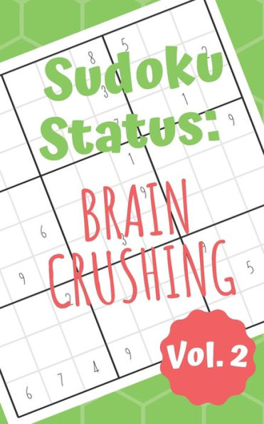 Sudoku Status Brain Crushing Vol. 2 : 100 Perplexing Puzzles To Provide A Break From The Pressures Of Everyday Life