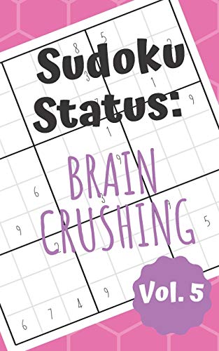 Sudoku Status Brain Crushing Vol. 5: 100 Perplexing Puzzles to Provide a Break from the Pressures of Everyday Life (Sudoku Difficult Books for Adults)