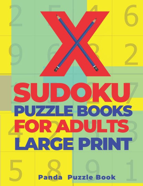 X Sudoku Puzzle Books For Adults Large Print : 200 Mind Teaser Puzzles Sudoku X - Brain Games Book For Adults