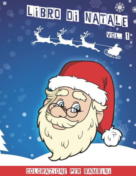 Libro Di Natale : Libro Da Colorare Natalizio Per Bambini Volume 1 40 Immagini Divertenti 80 Pagine 8,5 X 11 .