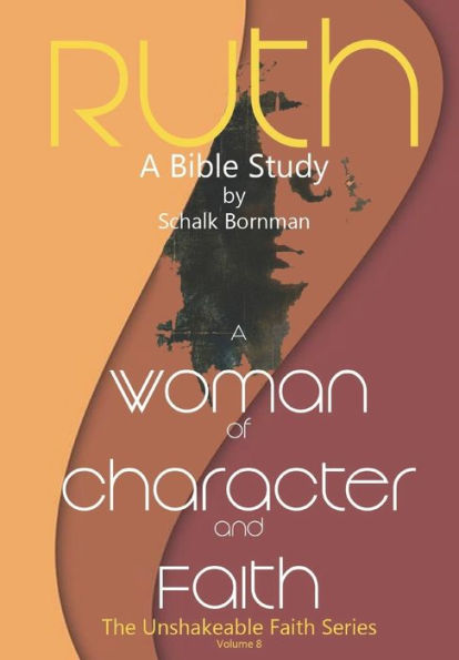 Ruth : A Woman Of Character And Faith