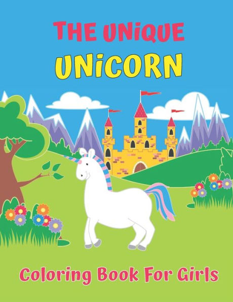 The Unique Unicorn Coloring Book For Girls : Unicorn And Mermaids Coloring Book For Girls Ages 4-8 And Above - Beautiful Unique Designs Perfect For Girls Ages 4-8