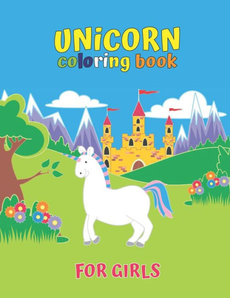 Unicorn Coloring Book For Girls : Adorable And Various Unique Design Of Coloring Book Perfectly For Girls Ages 4-8 .