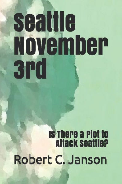 Seattle November 3Rd : Is There A Plot To Attack Seattle?