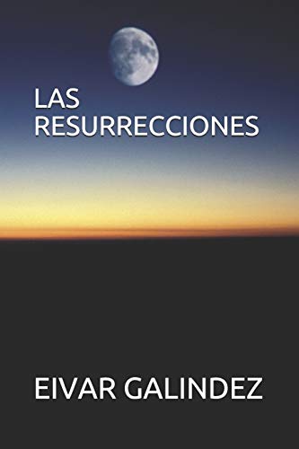 LAS RESURRECCIONES (Spanish Edition)