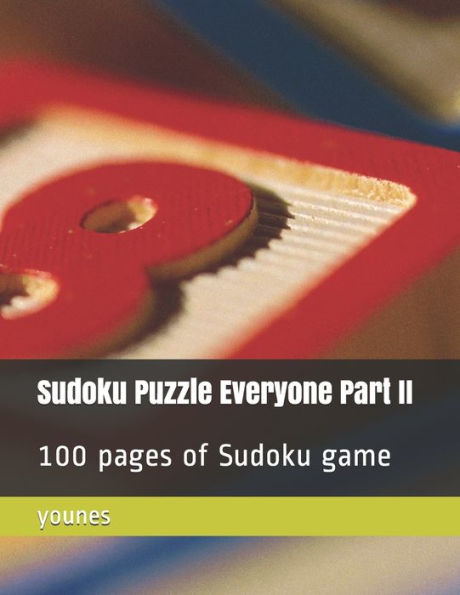 Sudoku Puzzle Everyone Part Ii: 100 Pages Of Sudoku Game Medium