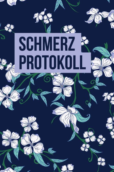 Schmerzprotokoll : Schmerzmanagement Leicht Gemacht - Protokollbuch Zum Ankreuzen Und Ausfüllen